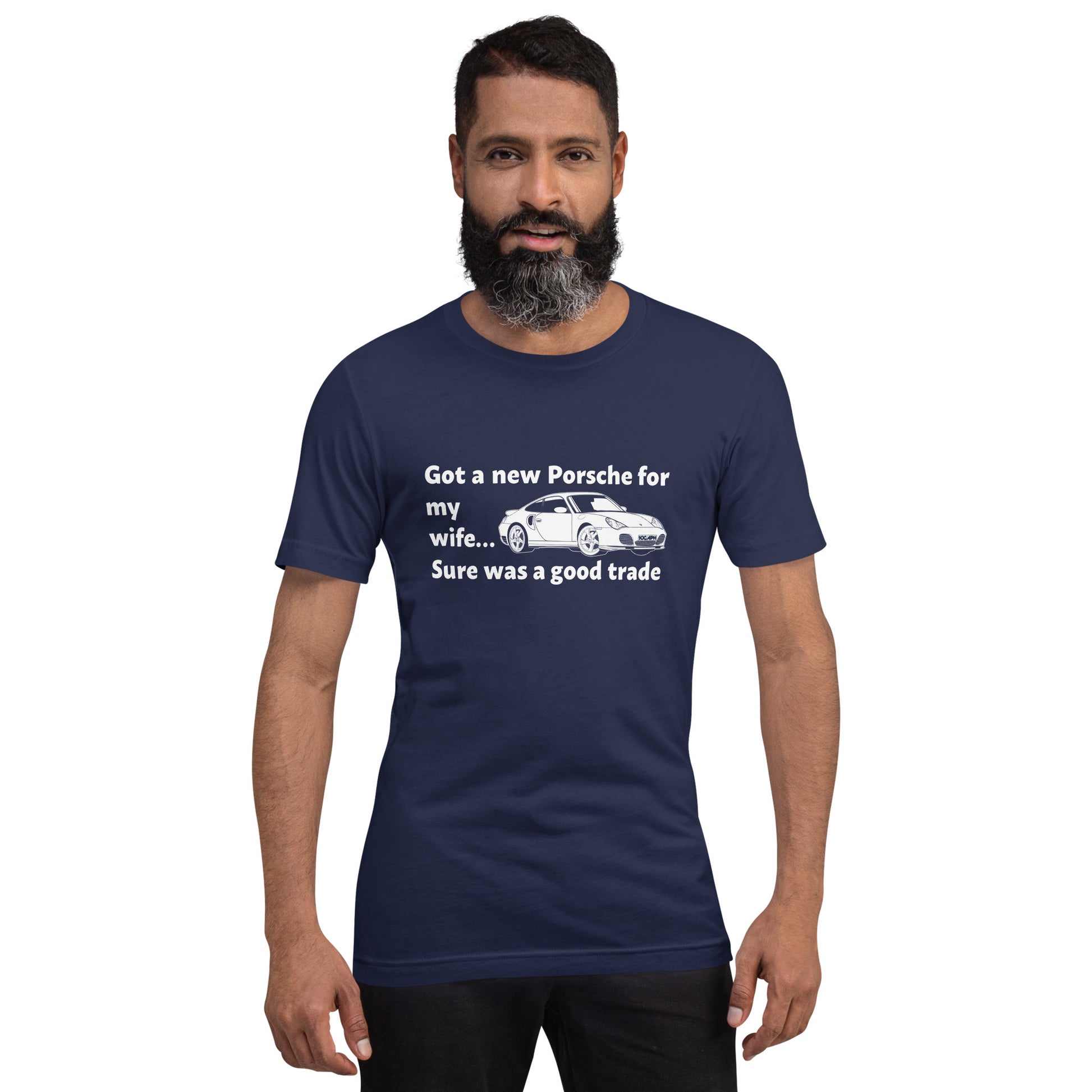 Got a New Porsche For My Wife - T-Shirt