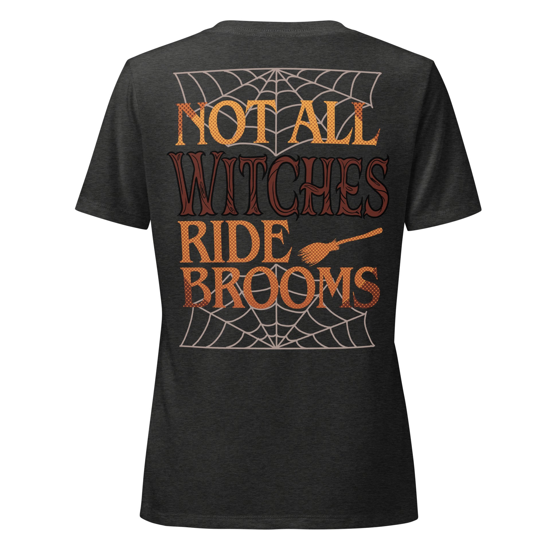 "Not All Witches Ride Brooms" T-Shirt