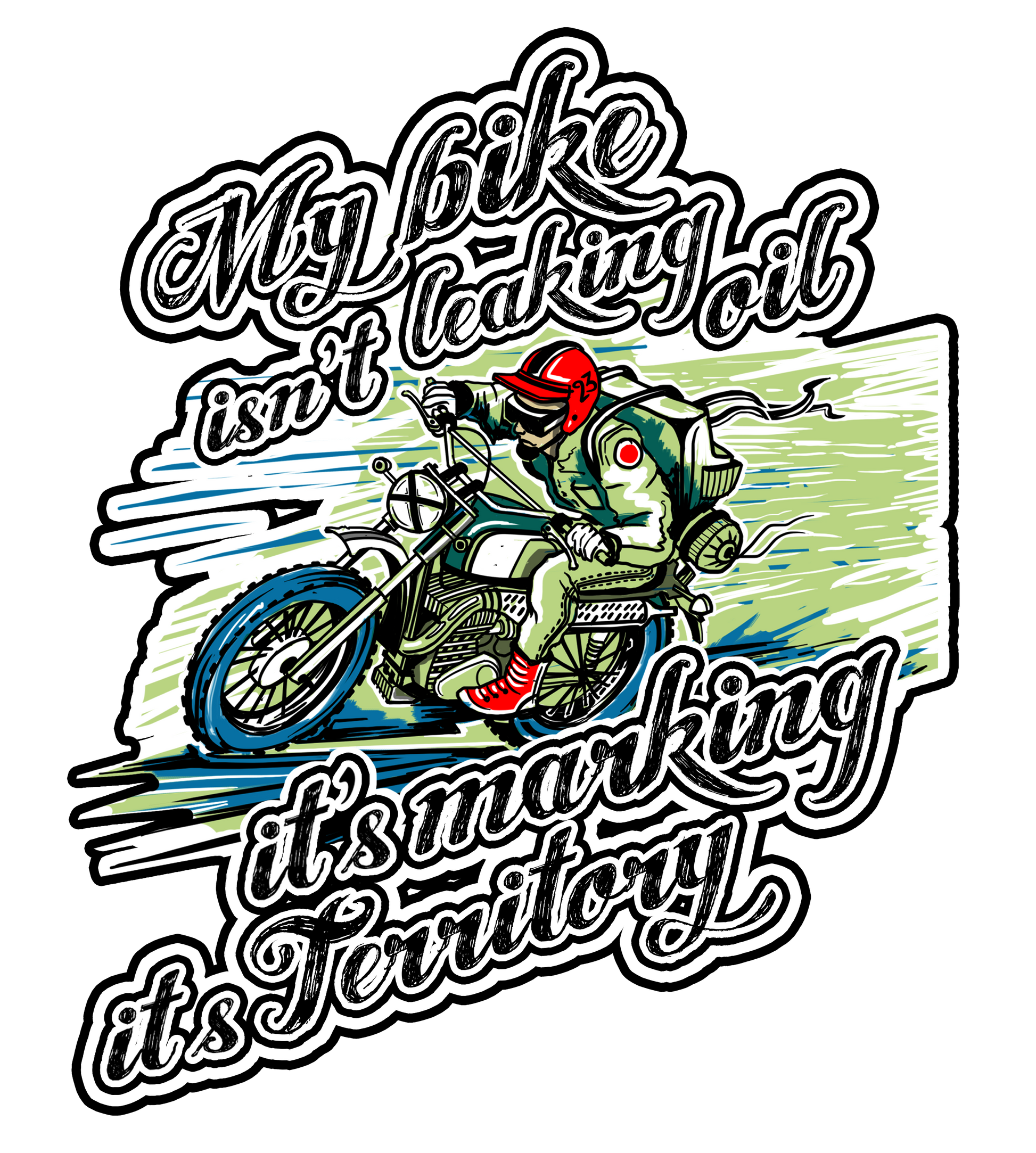 My Bike Isn't Leaking Oil.... It's Marking Its Territory T-Shirt
