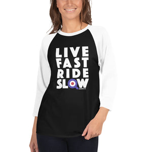 Live Fast Ride Slow 3/4 sleeve raglan shirt
