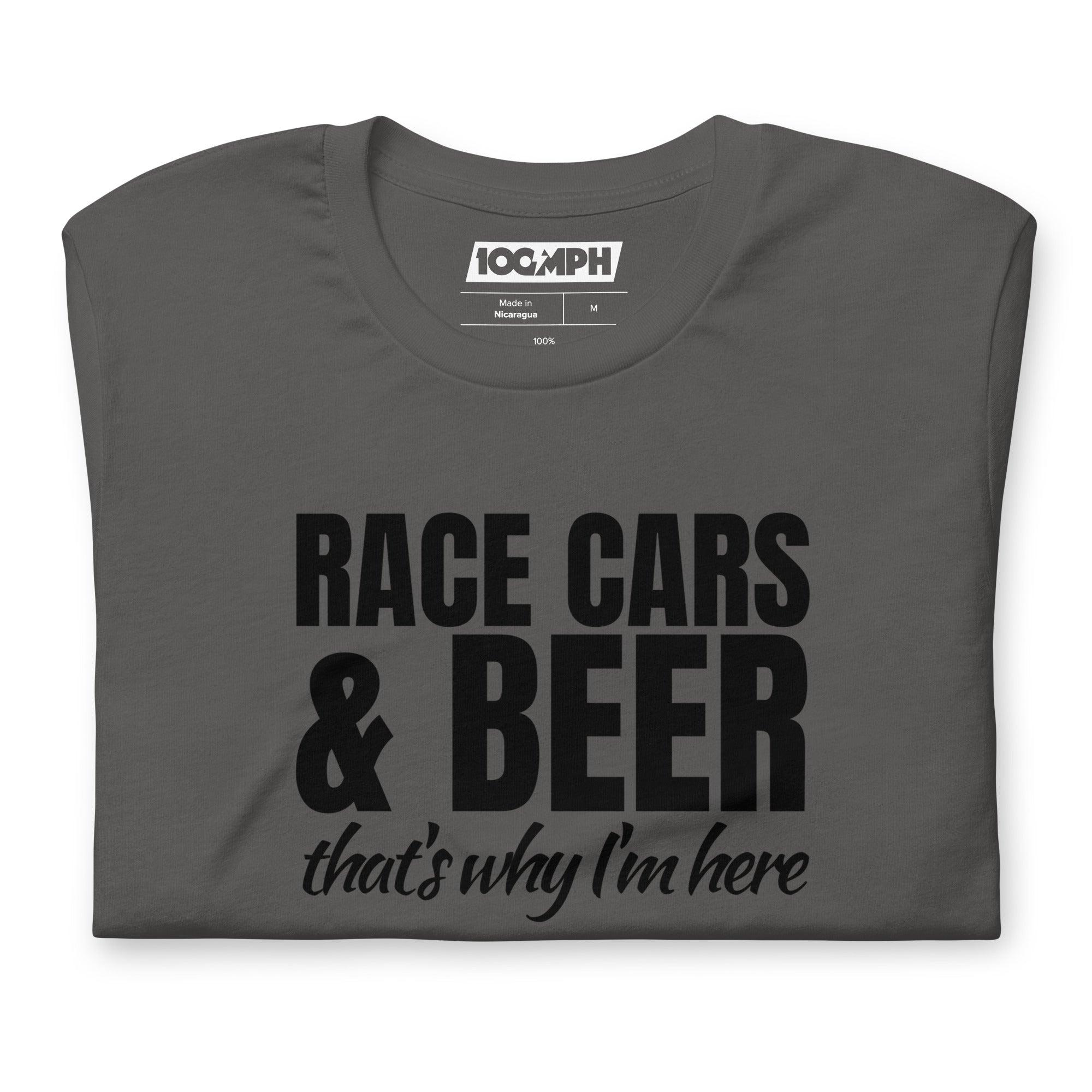 Image of Race Cars & Beer. That's Why I'm Here T-Shirt