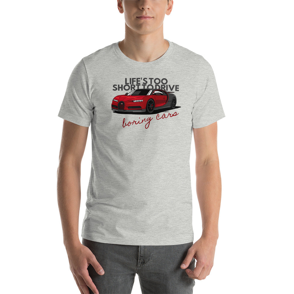 Image of Life's Too Short to Drive Boring Cars T-Shirt