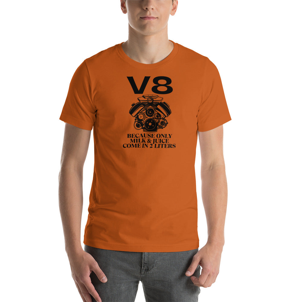 V8. Because Only Milk & Juice Come in 2 Liters T-Shirt