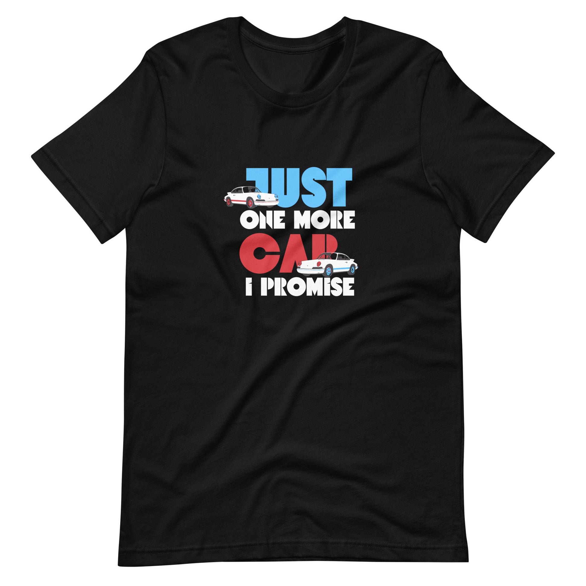 Just One More Car I Promise - Porsche T-Shirt