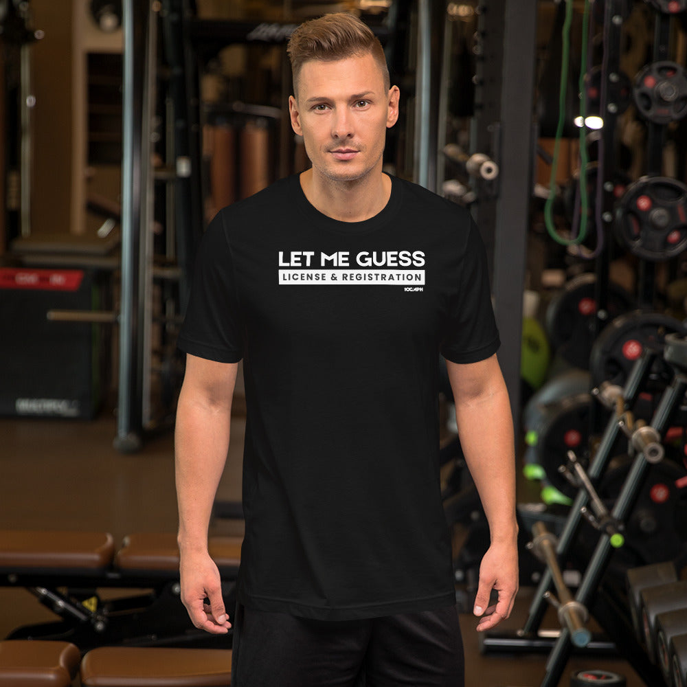 Image of Let Me Guess. License & Registration T-Shirt