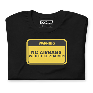 No Airbags. We Die Like Real Men