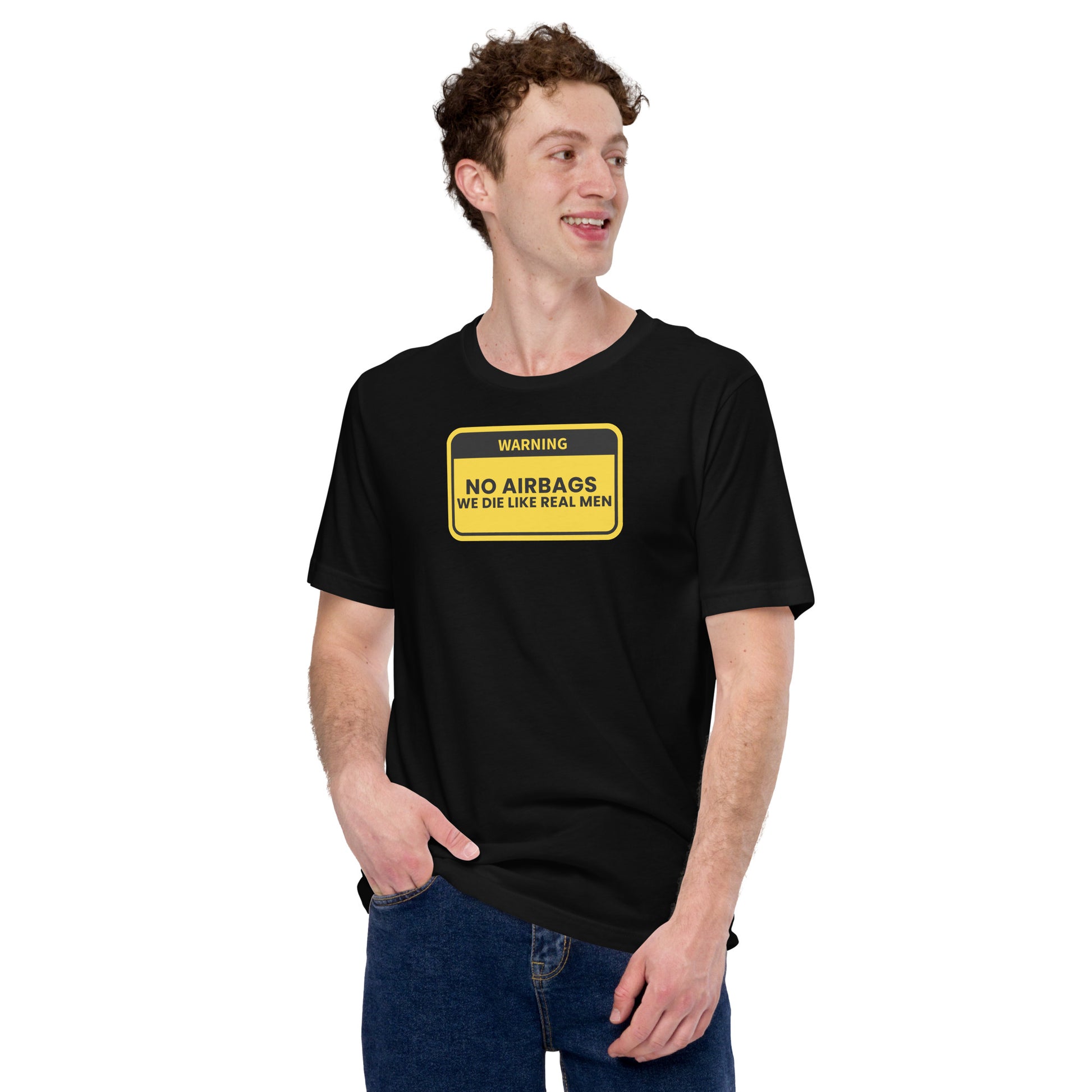 No Airbags. We Die Like Real Men T-Shirt