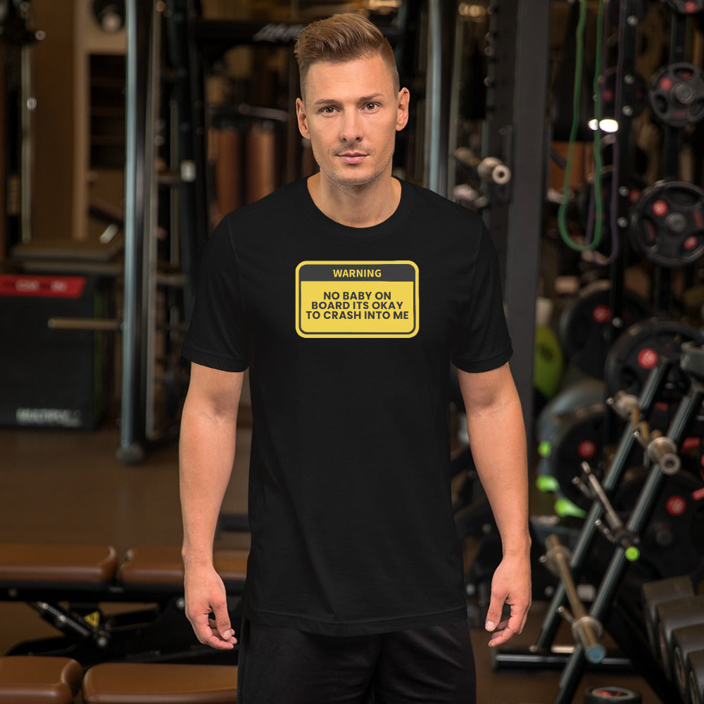 No Baby On board Its Okay to Crash Into Me T-Shirt