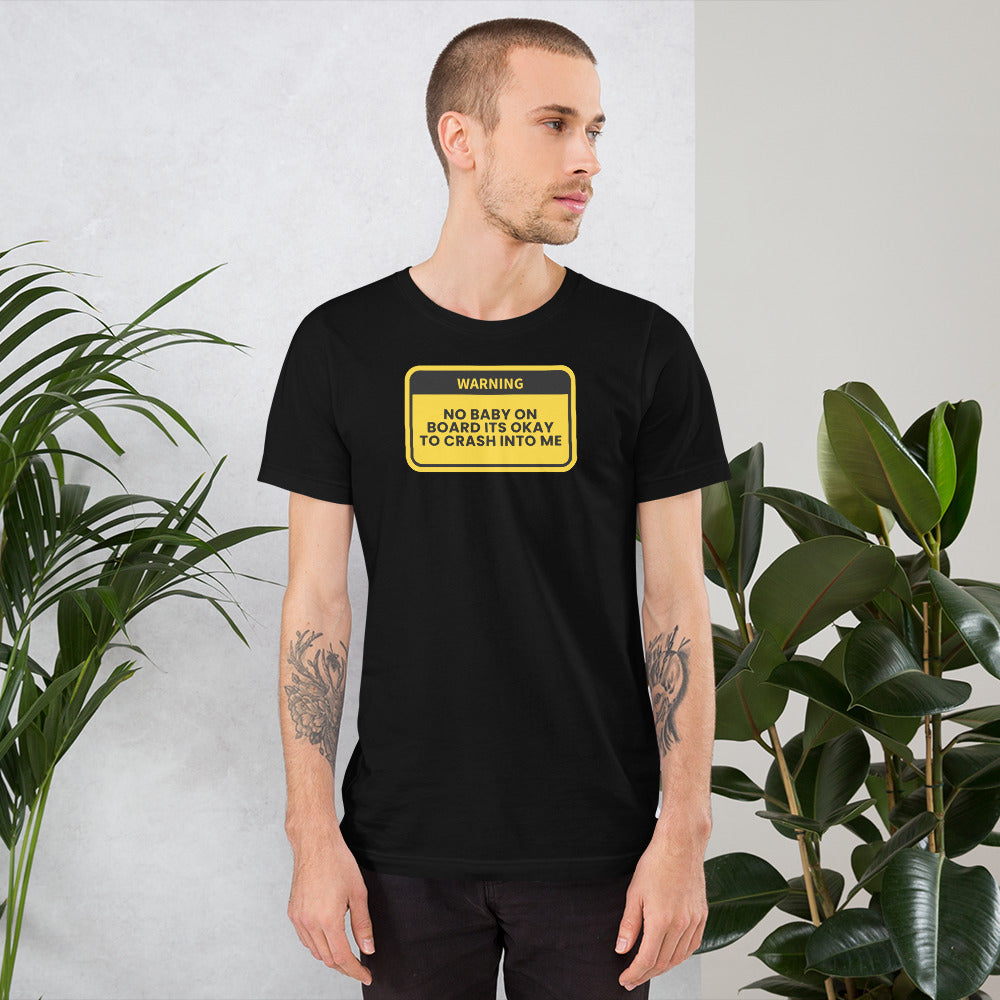 Image of No Baby On board Its Okay to Crash Into Me T-Shirt