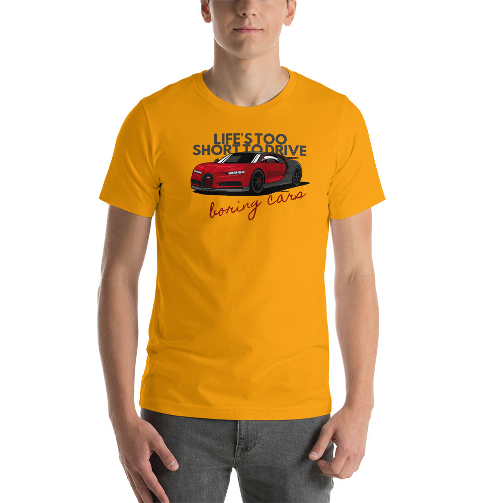 Image of Life's Too Short to Drive Boring Cars T-Shirt