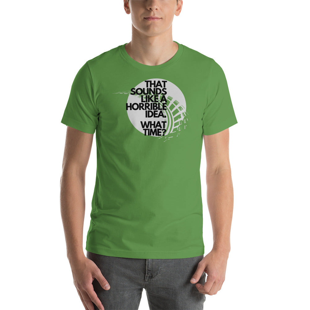 Image of That Sounds Like A Horrible Idea T-Shirt