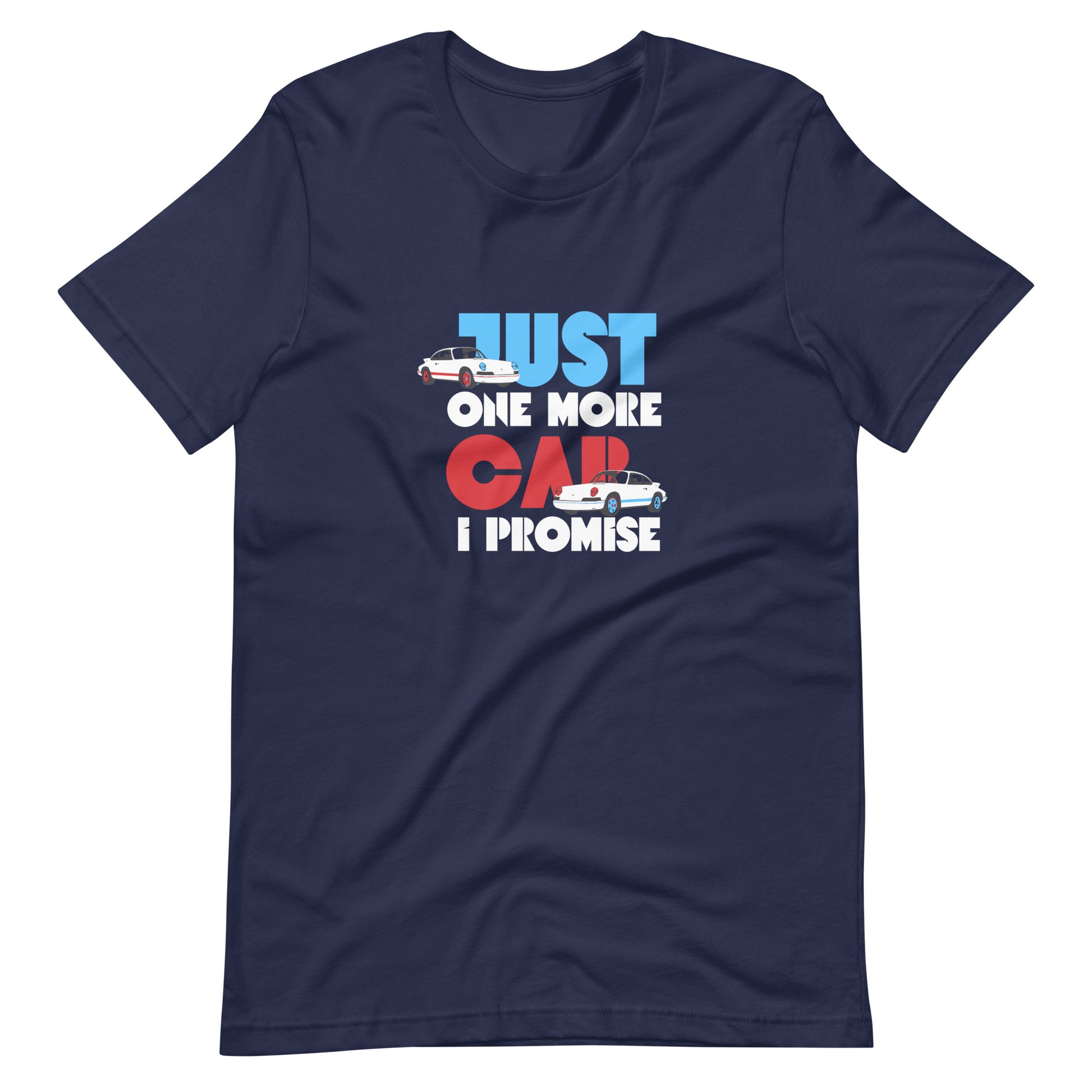 Just One More Car I Promise - Porsche T-Shirt