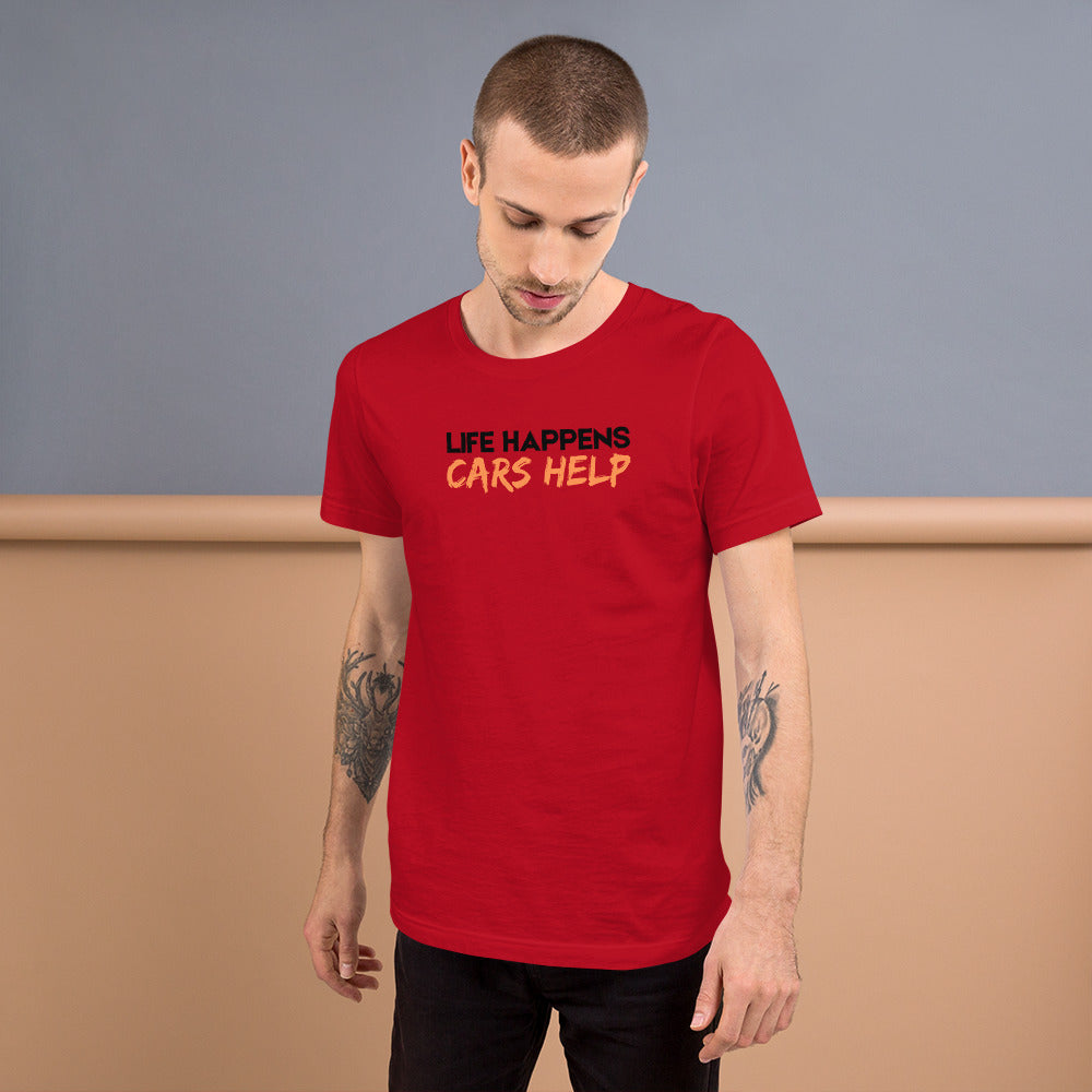Life Happens. Cars Help T-Shirt