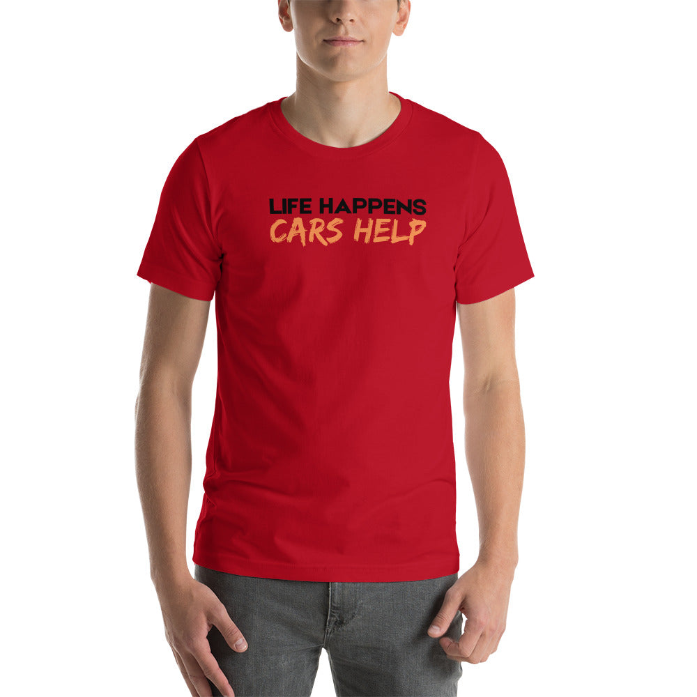 Life Happens. Cars Help T-Shirt