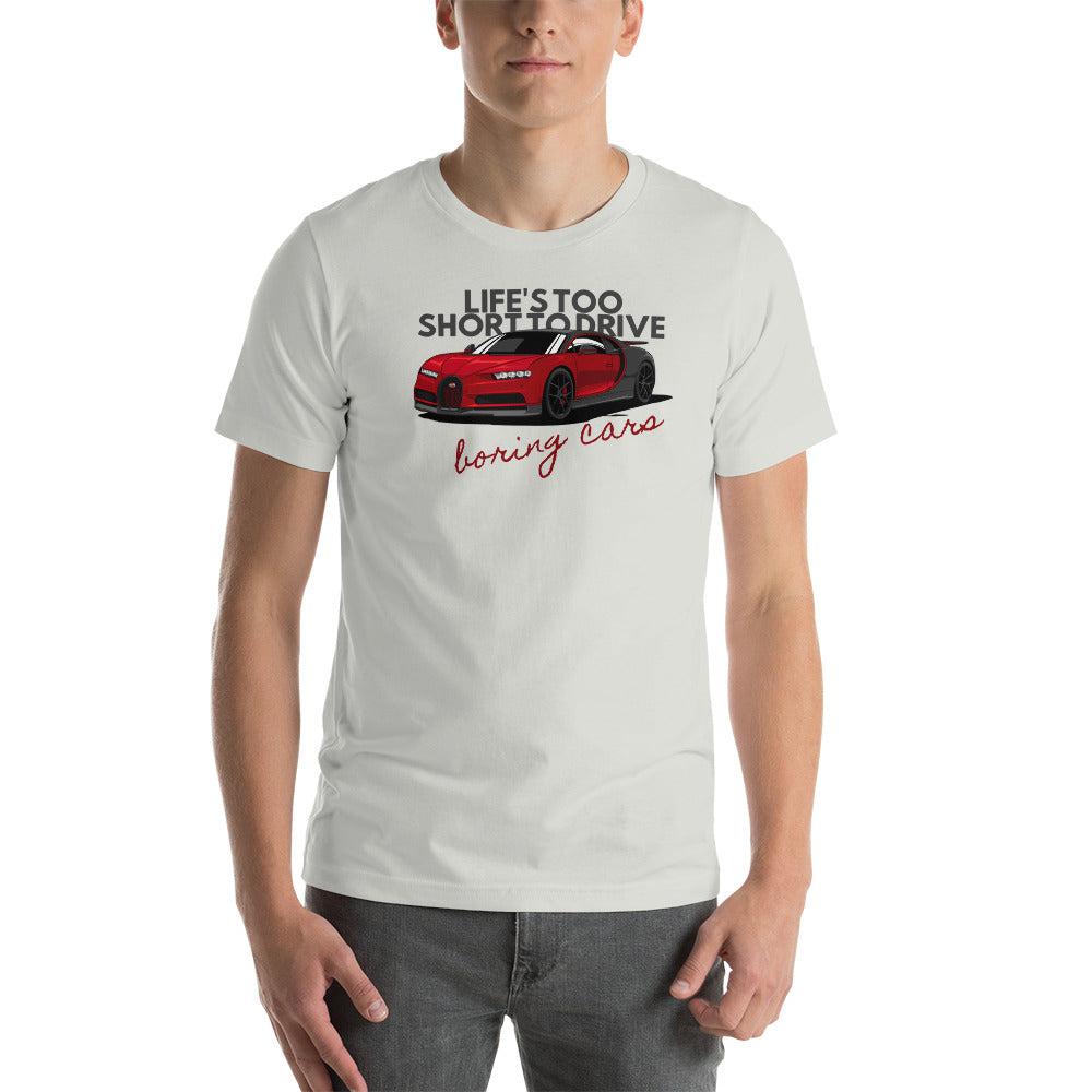 Life's Too Short to Drive Boring Cars T-Shirt