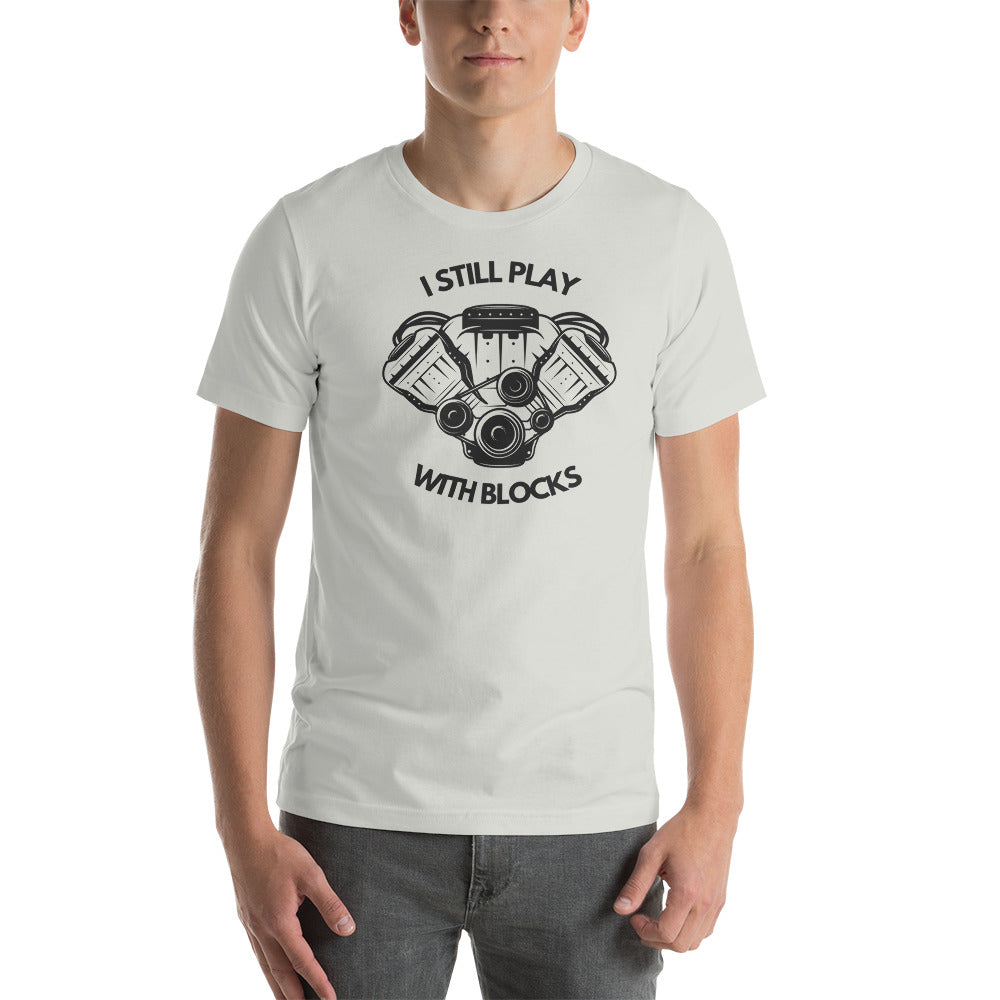 I Still Play With Blocks T-Shirt