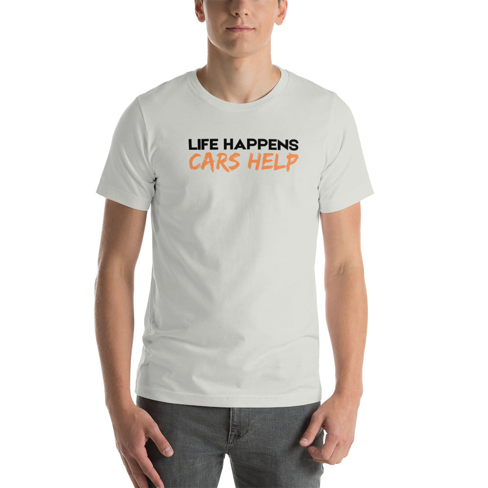 Life Happens. Cars Help T-Shirt
