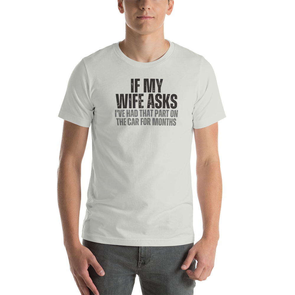 If My Wife Asks T-Shirt