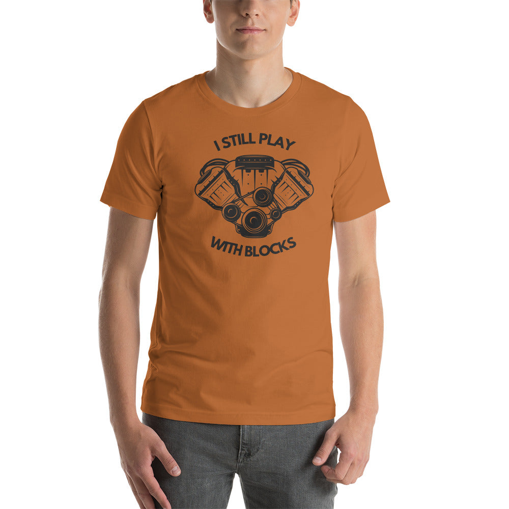 I Still Play With Blocks T-Shirt