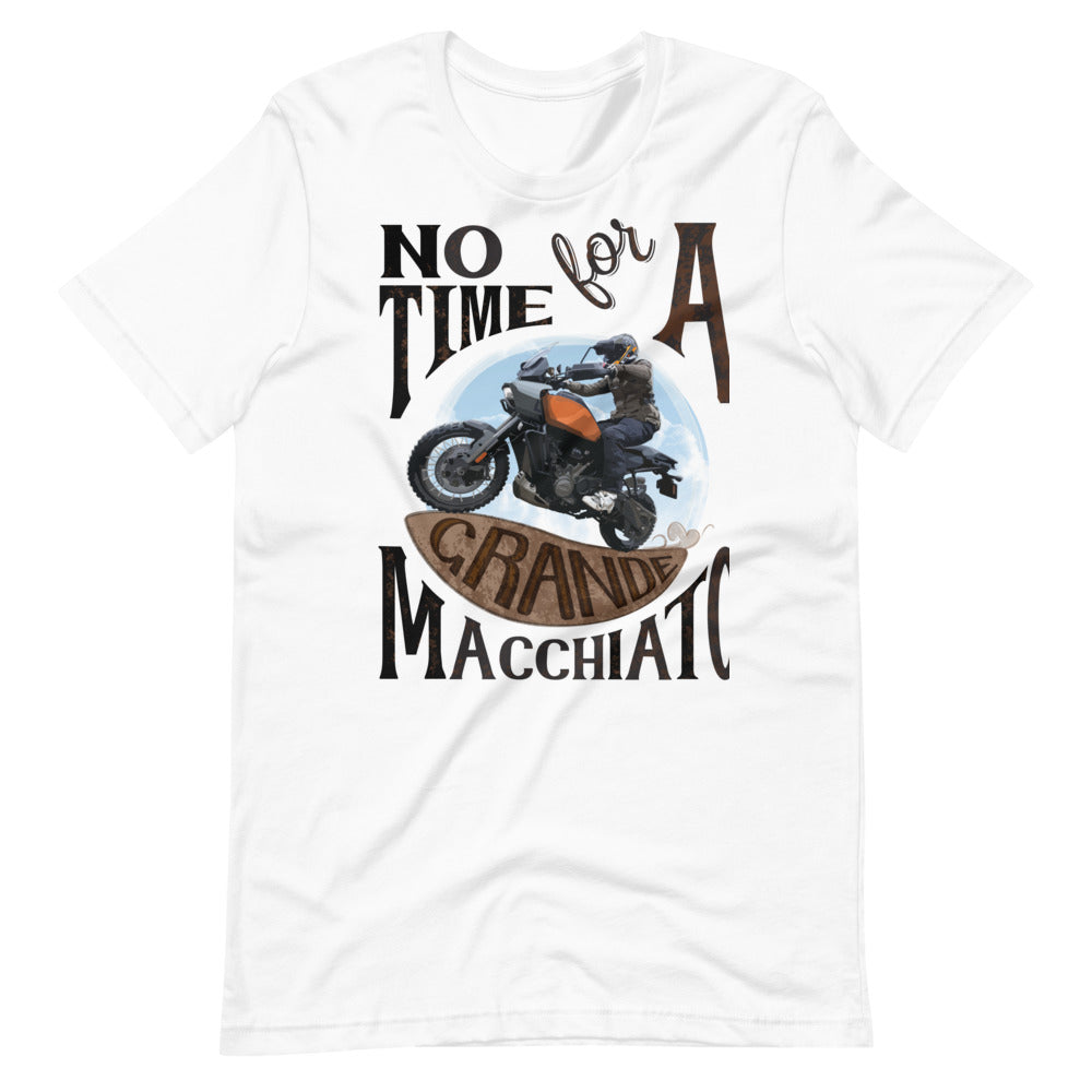 No Time for a Grande Macchiato T-Shirt