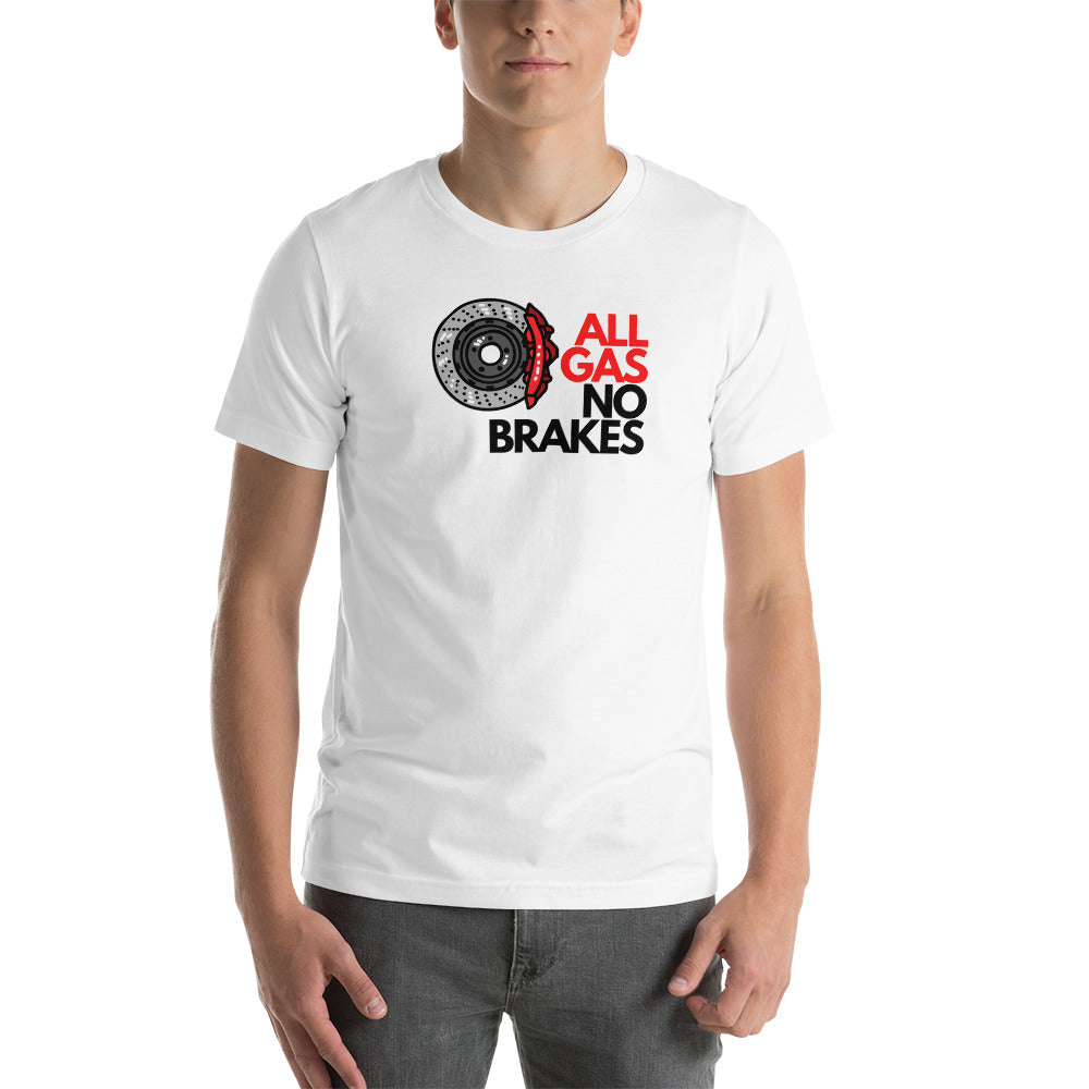 All Gas. No Brakes T-Shirt