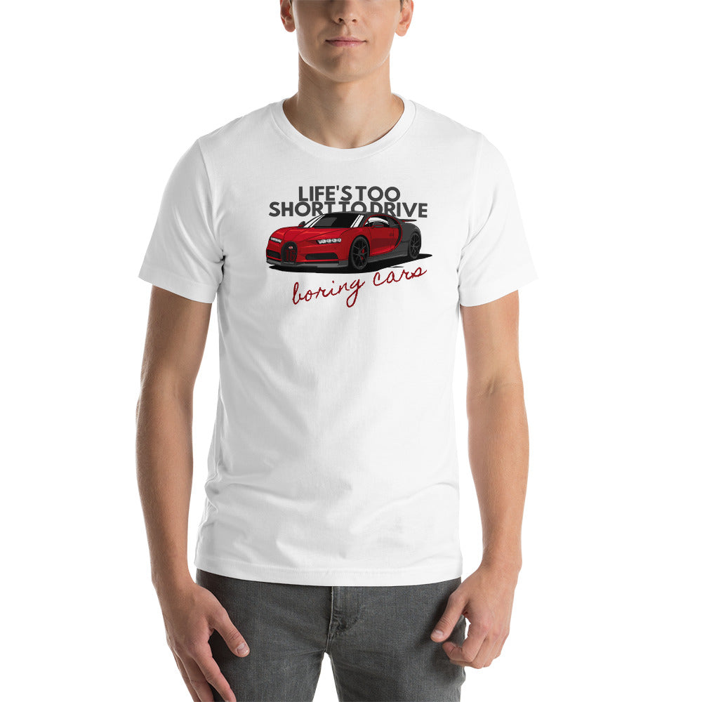 Life's Too Short to Drive Boring Cars T-Shirt