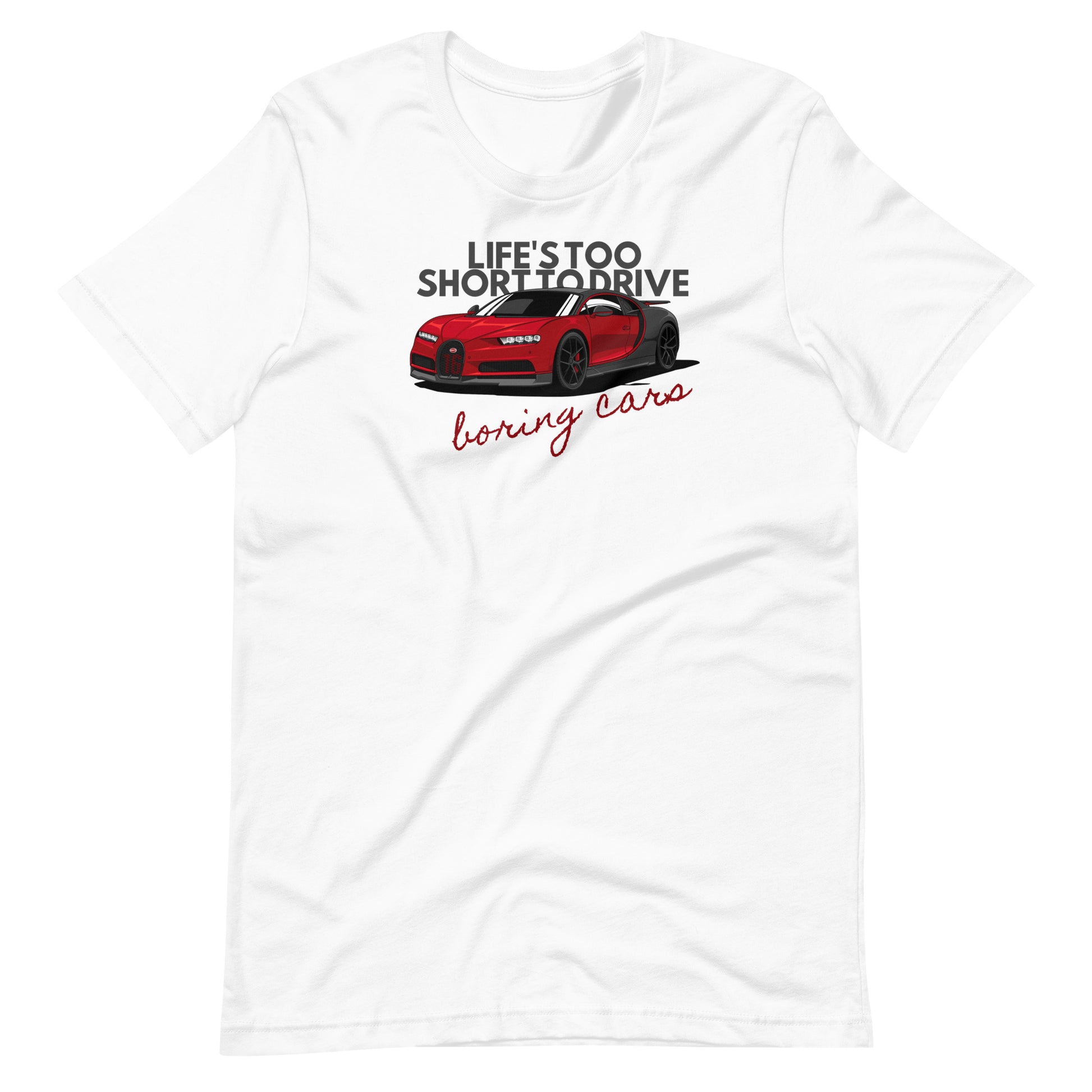 Life's Too Short to Drive Boring Cars T-Shirt