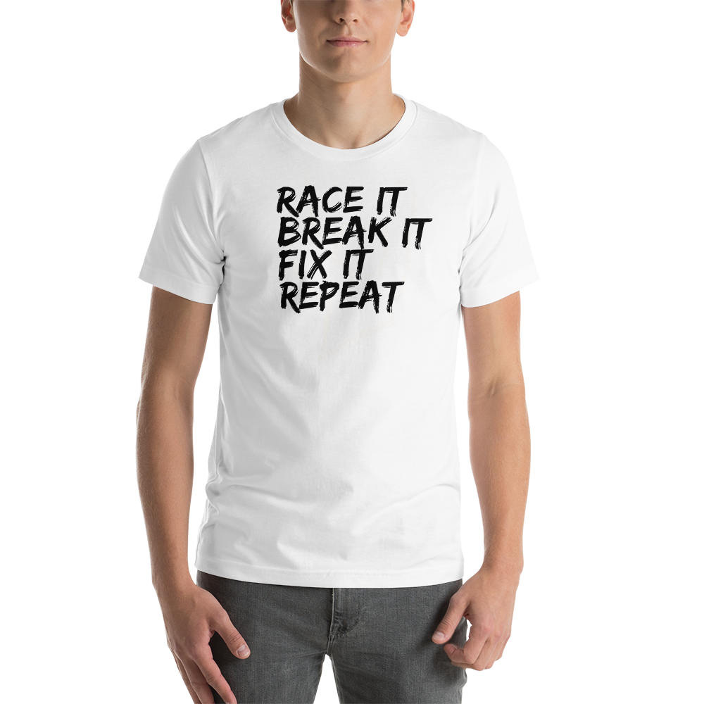 Race it Break it Fix it repeat T-Shirt