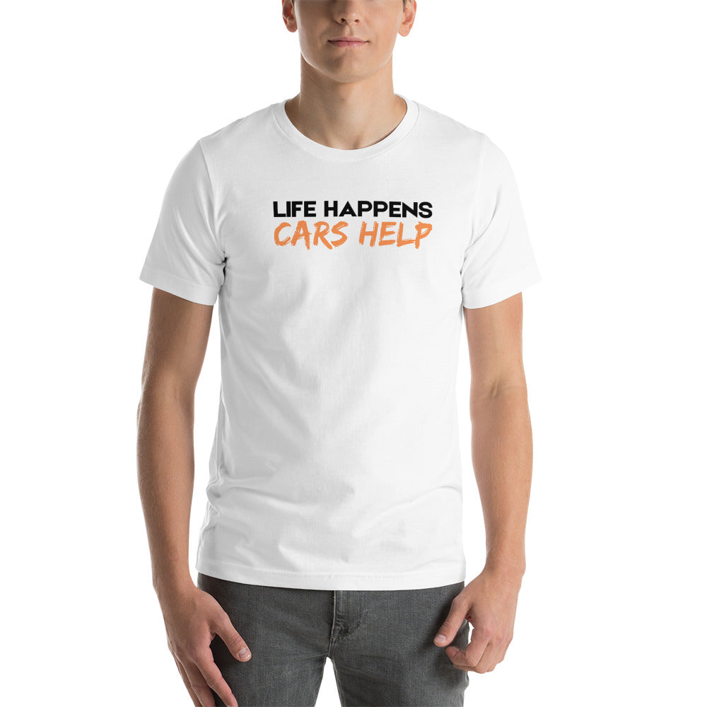 Life Happens. Cars Help T-Shirt