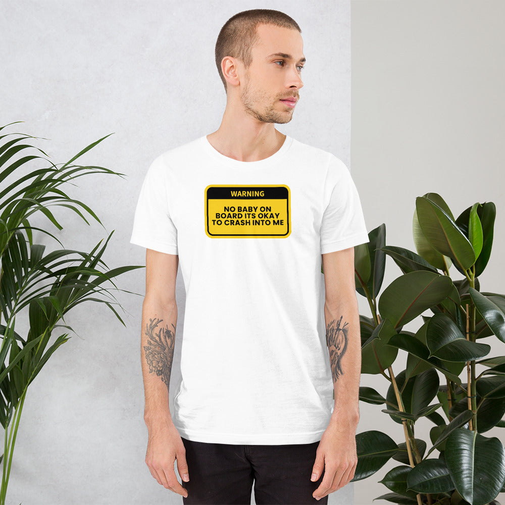 No Baby On board Its Okay to Crash Into Me T-Shirt