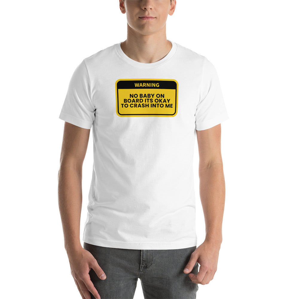 No Baby On board Its Okay to Crash Into Me T-Shirt