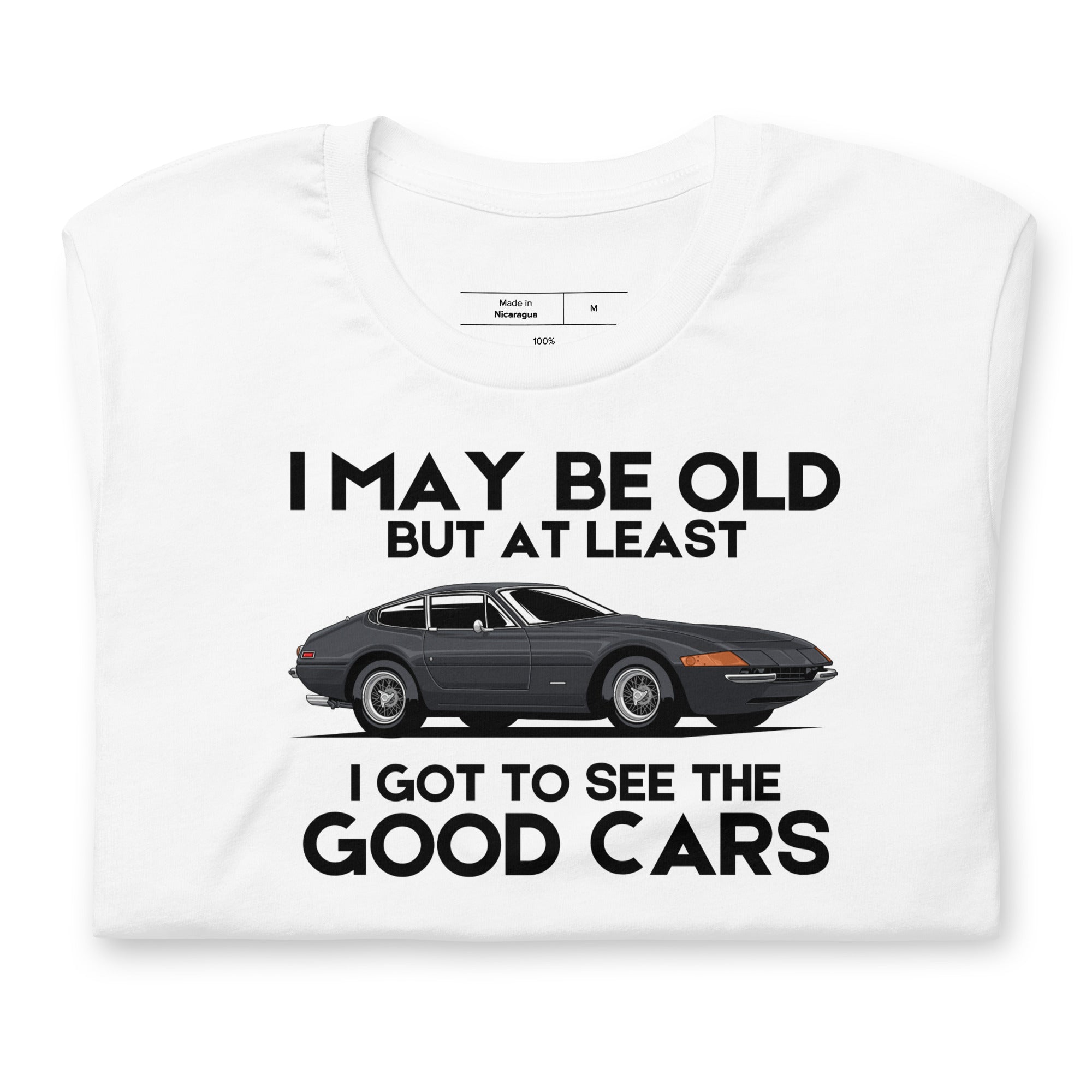 Image of I May Be Old But At Least I Got To See The Good Cars - Ferrari T-Shirt