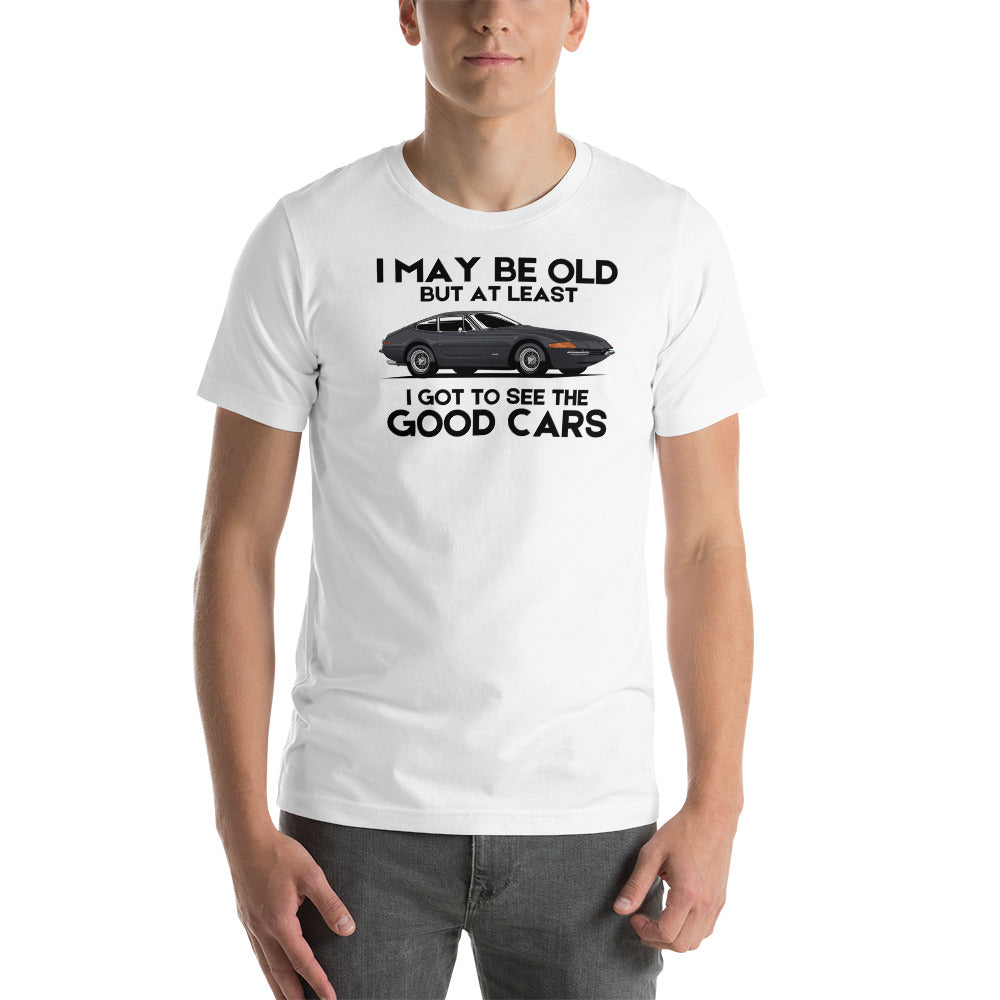 Image of I May Be Old But At Least I Got To See The Good Cars - Ferrari T-Shirt
