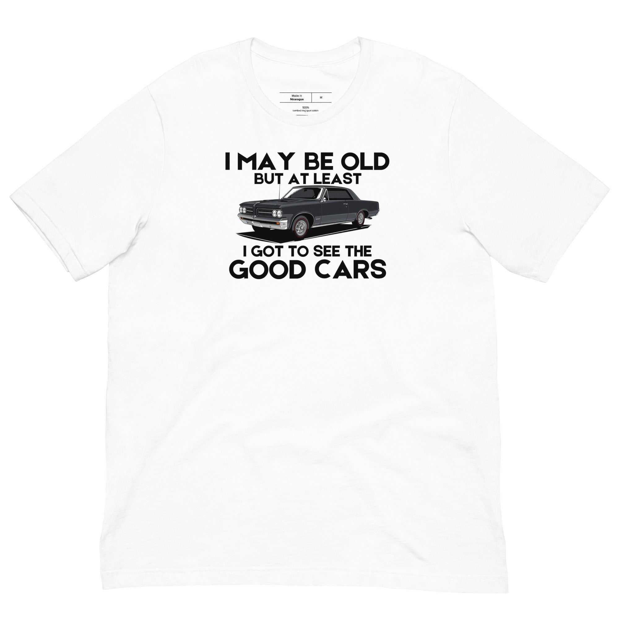 Image of I May Be Old But At Least I Got To See The Good Cars - Muscle Cars T-Shirt
