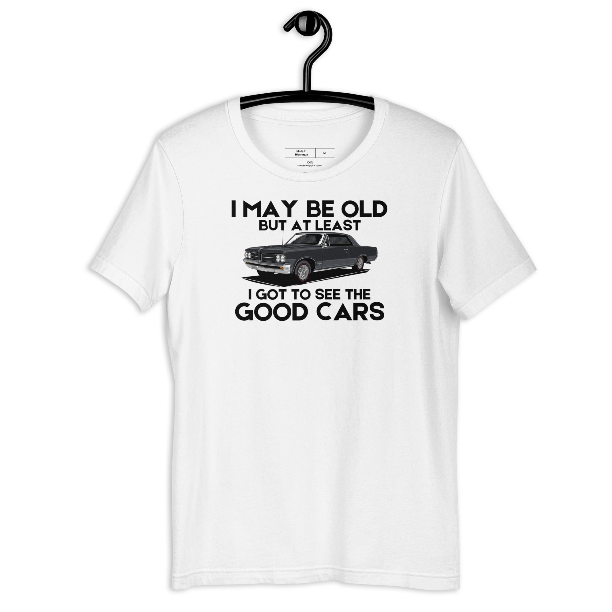 Image of I May Be Old But At Least I Got To See The Good Cars - Muscle Cars T-Shirt