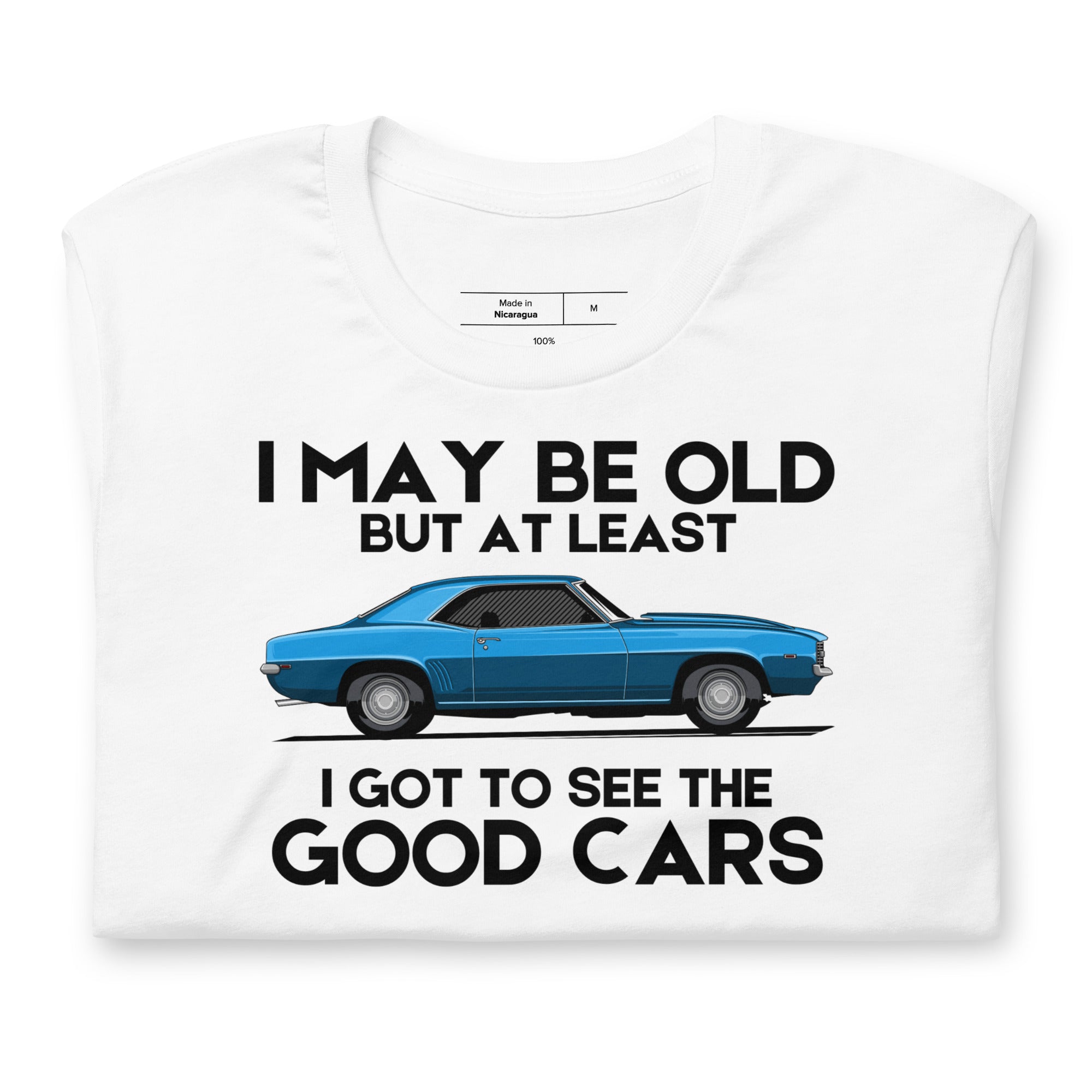 Image of I May Be Old But At Least I Got To See The Good Cars - Classic Cars T-Shirt