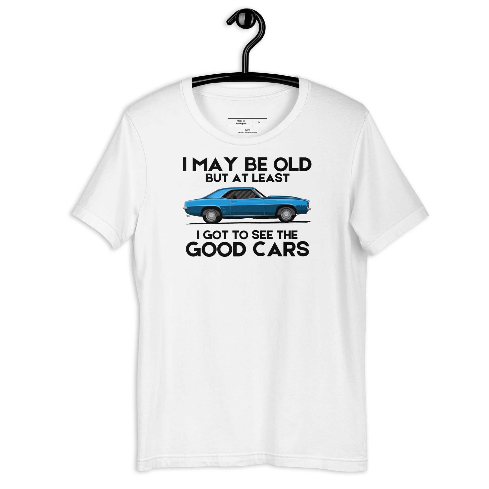 I May Be Old But At Least I Got To See The Good Cars - Classic Cars T-Shirt