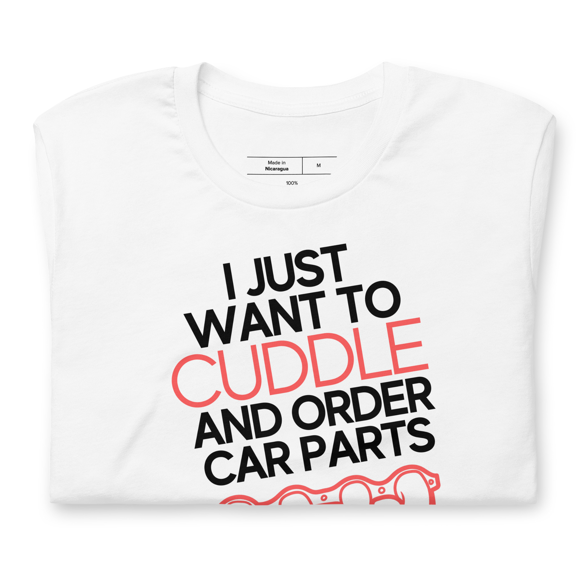 I Just Want to Cuddle And Order Car Parts T-Shirt