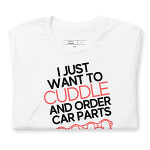I Just Want to Cuddle And Order Car Parts