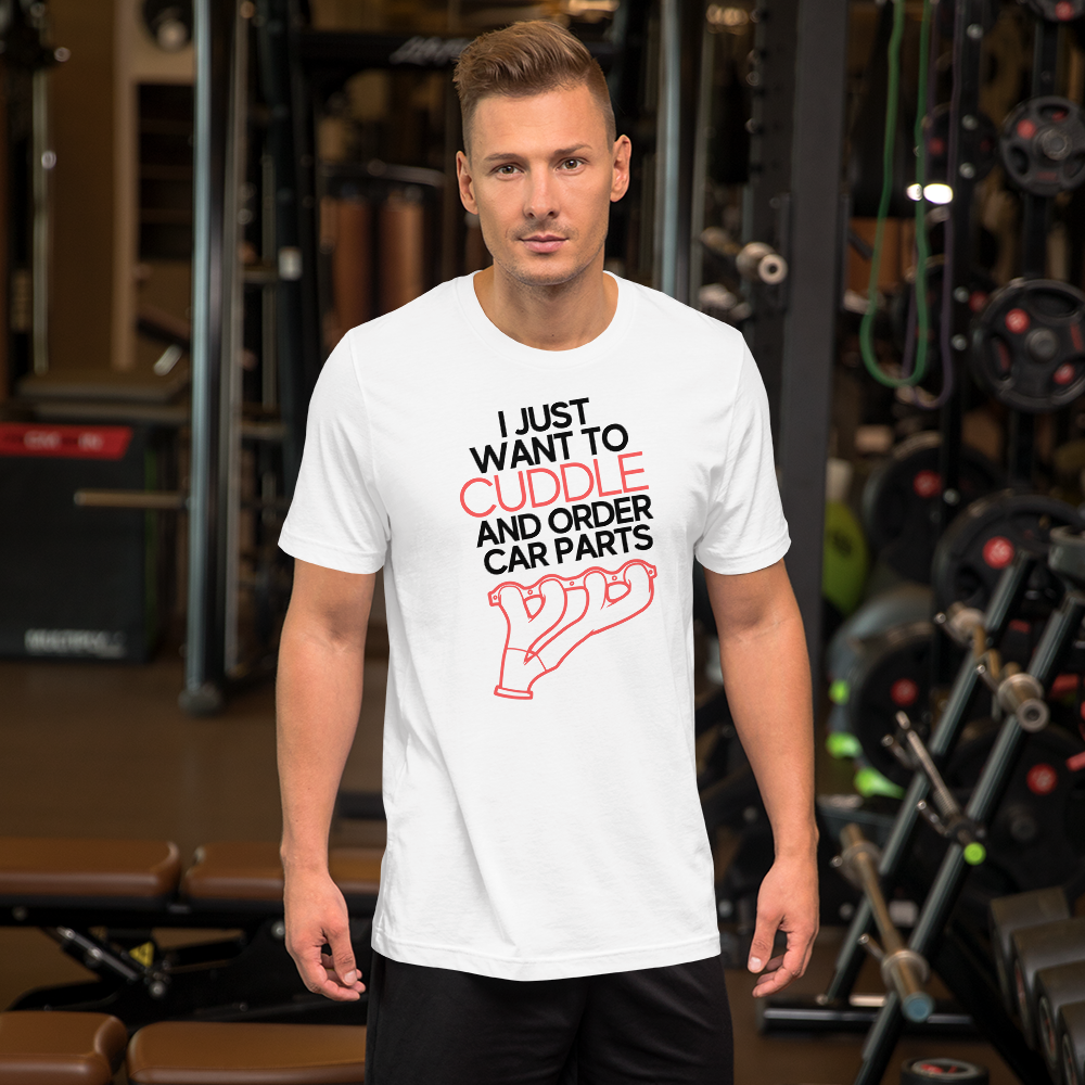Image of I Just Want to Cuddle And Order Car Parts T-Shirt